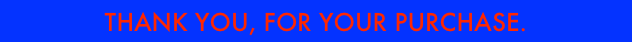 Thank you, for your purchase.